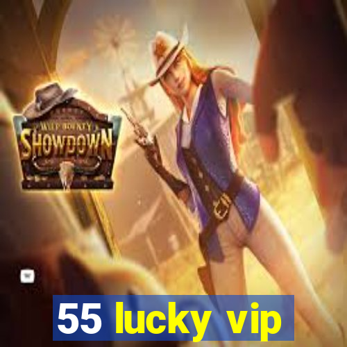 55 lucky vip